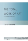 The Total Work of Art in European Modernism - Book