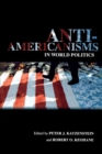 Anti-Americanisms in World Politics - Peter J. Katzenstein