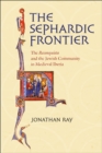 The Sephardic Frontier : The "Reconquista" and the Jewish Community in Medieval Iberia - eBook