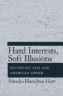 Hard Interests, Soft Illusions : Southeast Asia and American Power - eBook