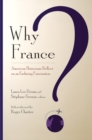 Why France? : American Historians Reflect on an Enduring Fascination - eBook