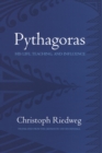 Pythagoras : His Life, Teaching, and Influence - eBook