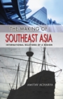 The Making of Southeast Asia : International Relations of a Region - eBook