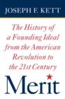Merit : The History of a Founding Ideal from the American Revolution to the Twenty-First Century - eBook