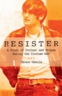 Resister : A Story of Protest and Prison during the Vietnam War - eBook