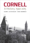 Cornell : A History, 1940-2015 - Glenn C. Altschuler