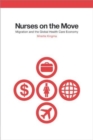 Nurses on the Move : Migration and the Global Health Care Economy - Book