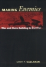 Making Enemies : War and State Building in Burma - Book