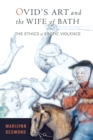 Ovid's Art and the Wife of Bath : The Ethics of Erotic Violence - Book