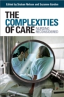 The Complexities of Care : Nursing Reconsidered - Book
