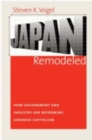 Japan Remodeled : How Government and Industry Are Reforming Japanese Capitalism - Book