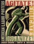 Agitate! Educate! Organize! : American Labor Posters - Book