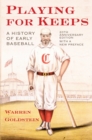 Playing for Keeps : A History of Early Baseball - Book