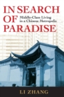 In Search of Paradise : Middle-Class Living in a Chinese Metropolis - Book