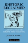 Rhetoric Reclaimed : Aristotle and the Liberal Arts Tradition - Book