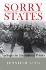 Sorry States : Apologies in International Politics - Book