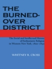 The Burned-over District : The Social and Intellectual History of Enthusiastic Religion in Western New York, 1800-1850 - eBook