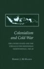 Colonialism and Cold War : The United States and the Struggle for Indonesian Independence, 1945–49 - Book