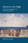 Russia on the Edge : Imagined Geographies and Post-Soviet Identity - Book