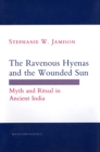 The Ravenous Hyenas and the Wounded Sun : Myth and Ritual in Ancient India - Book