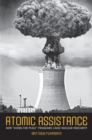 Atomic Assistance : How "Atoms for Peace" Programs Cause Nuclear Insecurity - Book