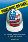 Hardhats, Hippies, and Hawks : The Vietnam Antiwar Movement as Myth and Memory - Book