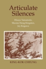 Articulate Silences : Hisaye Yamamoto, Maxine Hong Kingston, and Joy Kogewa - Book