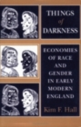 Things of Darkness : Economies of Race and Gender in Early Modern England - Book