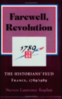 Farewell, Revolution : The Historians' Feud, France, 1789/1989 - Book