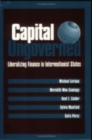 Capital Ungoverned : Liberalizing Finance in Interventionist States - Book