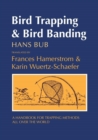 Bird Trapping and Bird Banding : A Handbook for Trapping Methods All over the World - Book