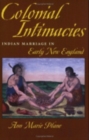 Colonial Intimacies : Indian Marriage in Early New England - Book