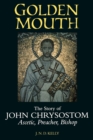 Golden Mouth : The Story of John Chrysostom-Ascetic, Preacher, Bishop - Book