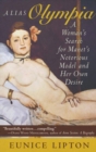 Alias Olympia : A Woman's Search for Manet's Notorious Model and Her Own Desire - Book