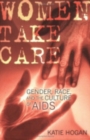 Women Take Care : Gender, Race, and the Culture of AIDS - Book