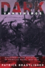 Dark Vanishings : Discourse on the Extinction of Primitive Races, 1800–1930 - Book