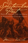 The Spectacular Past : Popular History and the Novel in Nineteenth-Century France - Book