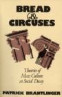 Bread and Circuses : Theories of Mass Culture As Social Decay - Book