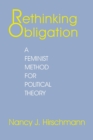 Rethinking Obligation : A Feminist Method for Political Theory - Book