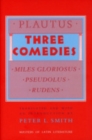 Three Comedies : "Miles Gloriosus," "Pseudolus," "Rudens" - Book