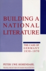 Building a National Literature : The Case of Germany, 1830-1870 - Book