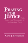 Praying for Justice : Faith, Order, and Community in an American Town - Book