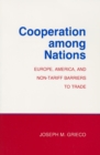 Cooperation among Nations : Europe, America, and Non-tariff Barriers to Trade - Book