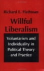Willful Liberalism : Voluntarism and Individuality in Political Theory and Practice - Book
