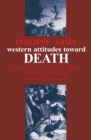 Western Attitudes toward Death : From the Middle Ages to the Present - Book