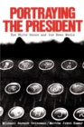 Portraying the President : The White House and the News Media - Book
