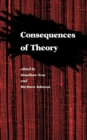 Consequences of Theory : Selected Papers from the English Institute, 1987-88 - Book