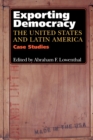 Exporting Democracy : The United States and Latin America - Book