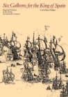 Six Galleons for the King of Spain : Imperial Defense in the Early Seventeenth Century - Book