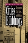 Cities and Buildings : Skyscrapers, Skid Rows, and Suburbs - Book